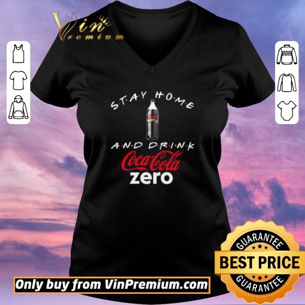 Funny Stay home and drink Coca Cola Zero shirt sweater