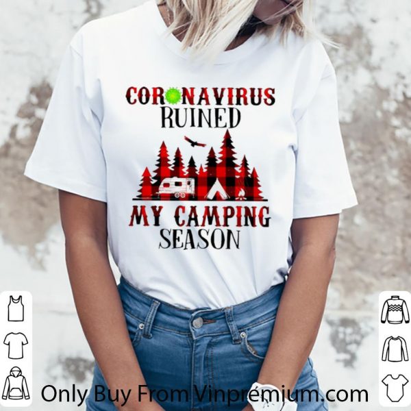 Nice Coronavirus Ruined My Camping Season shirt