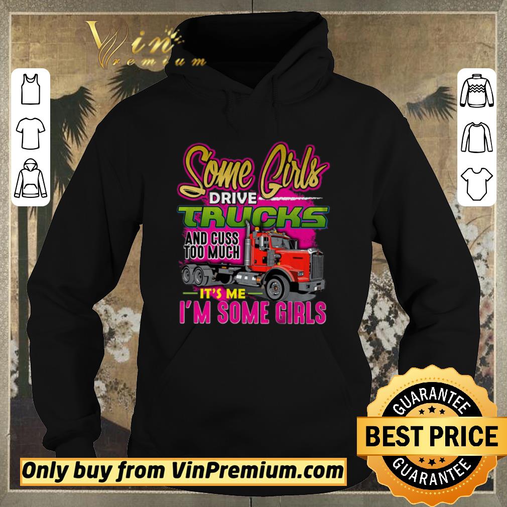 1e1cd793 premium some girl drive truck and cuss too much it s me i m some girls shirt sweater 4 - Premium Some Girl Drive Truck And Cuss Too Much It's Me I'm Some Girls shirt sweater
