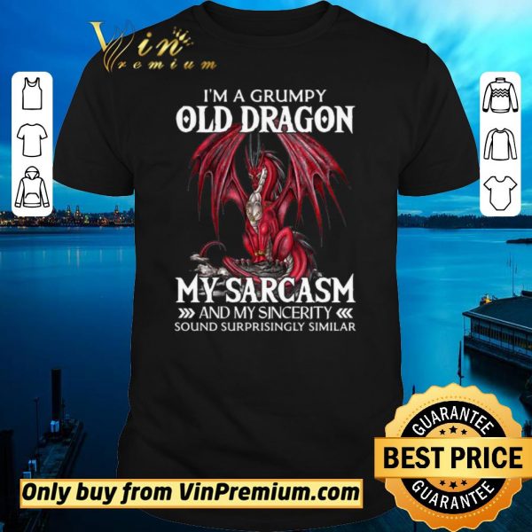 Official I’a A Grumpy Old Dragon My Sarcasm And My Sincerity Sound Surrprisingly Similar shirt sweater