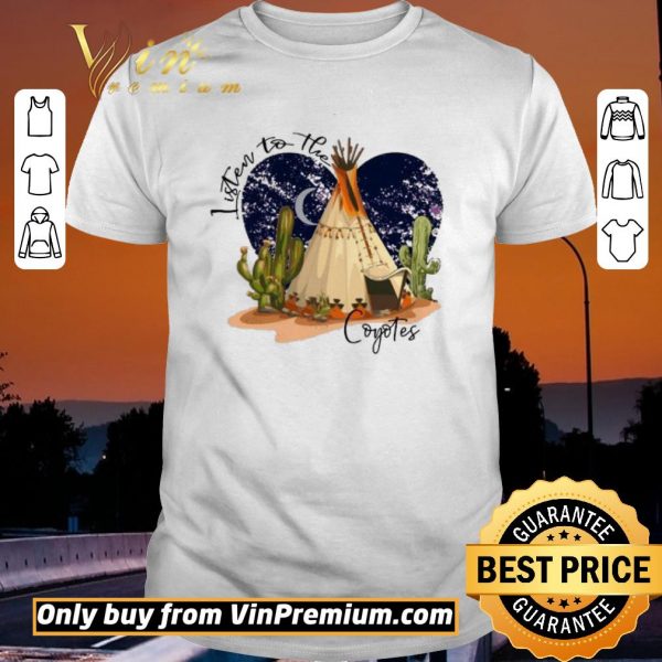 Top Camping Listen To The Coyotes shirt sweater