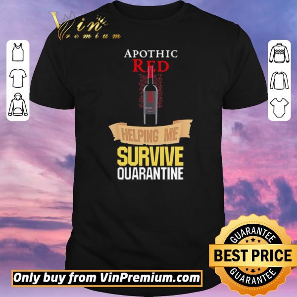 Premium Apothic Red helping me survive quarantine shirt sweater