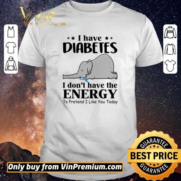 Awesome Elephant I Have Diabetes I Don’t Have The Energy To Pretend I Like You Today shirt sweater