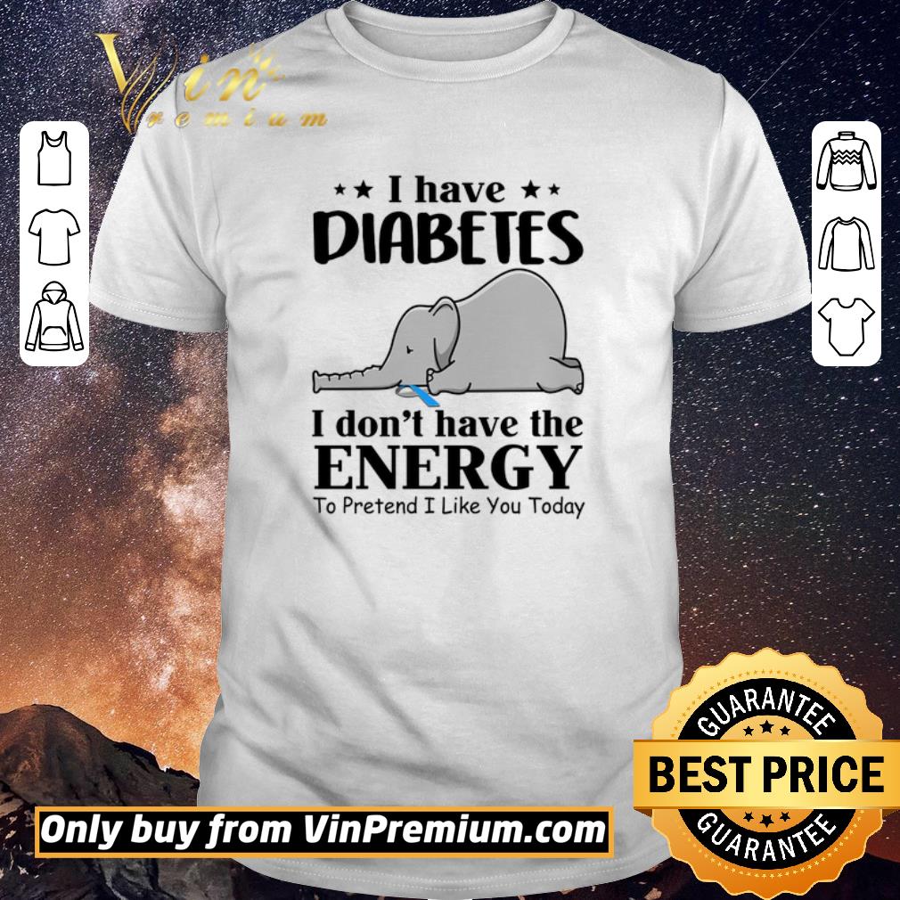 Awesome Elephant I Have Diabetes I Don’t Have The Energy To Pretend I Like You Today shirt sweater