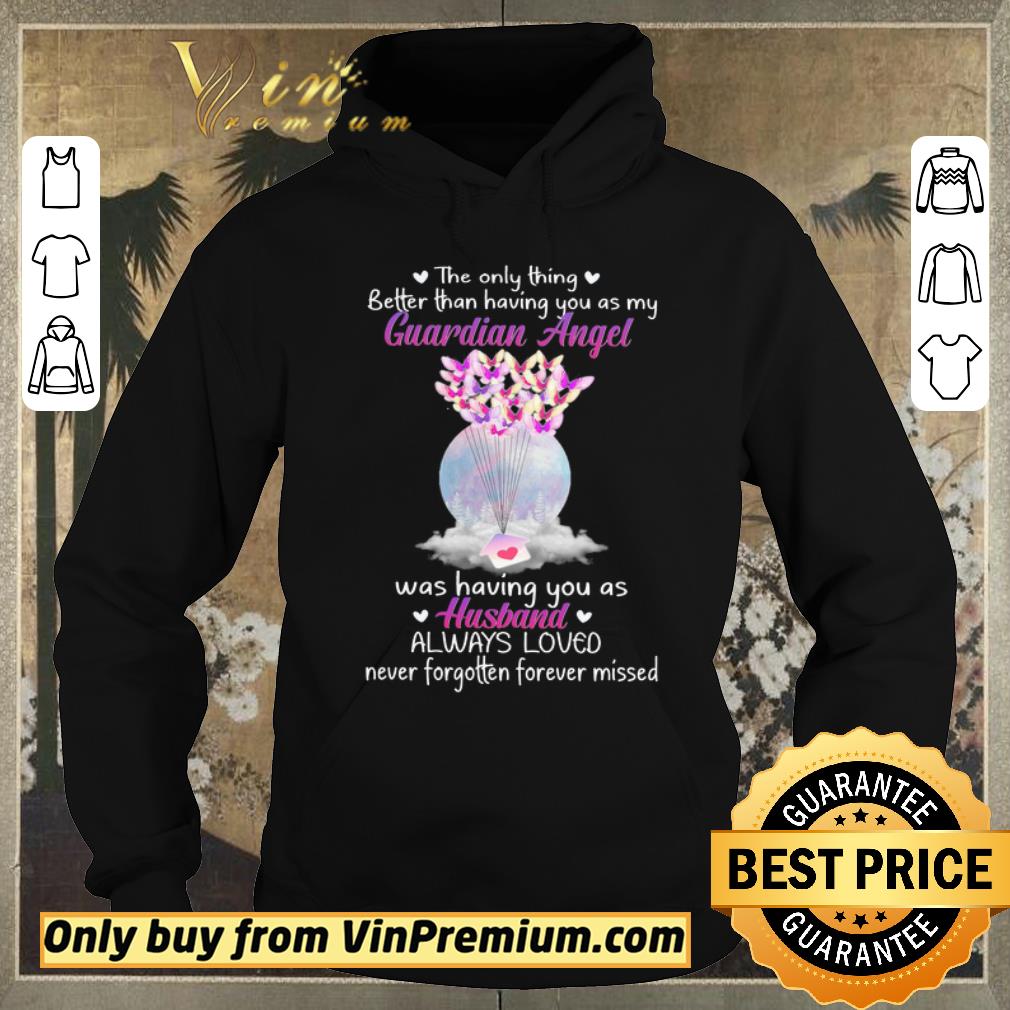 21c1ba59 top the only thing better than having you as my guardian angel was having you as husband shirt sweater 4 - Top The Only Thing Better Than Having You As My Guardian Angel Was Having You As Husband shirt sweater