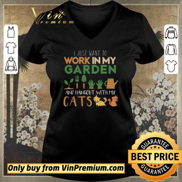 Original I Just Want To Work In My Garden And Hangout With My Cats shirt sweater