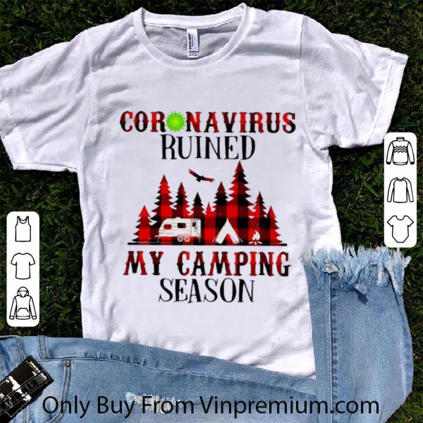 Nice Coronavirus Ruined My Camping Season shirt