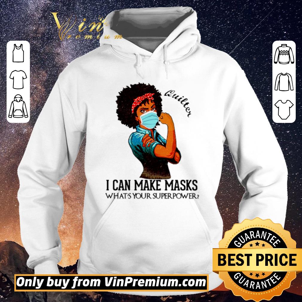 23be3f9a hot quilter black girl i can make masks what s your superpower shirt sweater 4 - Hot Quilter Black girl i can make masks what’s your superpower shirt sweater