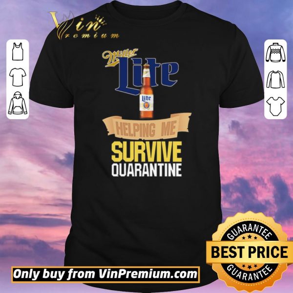 Official Miller Lite helping me survive quarantine Covid-19 shirt sweater