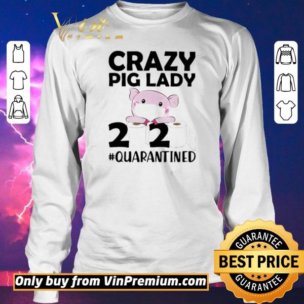 Awesome Crazy pig lady 2020 quarantined shirt sweater