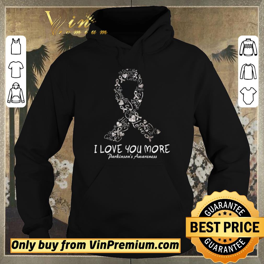 Official Strength Cure Hope Love I Love You More Parkinson's Awareness shirt sweater 2686bc5f official strength cure hope love i love you more parkinson s awareness shirt sweater 4 - Official Strength Cure Hope Love I Love You More Parkinson's Awareness shirt sweater