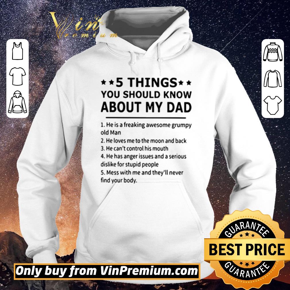 Premium 5 Things you should know about my dad he is a freaking awesome grumpy old man shirt sweater 26abca11 premium 5 things you should know about my dad he is a freaking awesome grumpy old man shirt sweater 4 - Premium 5 Things you should know about my dad he is a freaking awesome grumpy old man shirt sweater