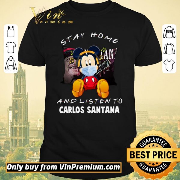 Premium Mickey Mouse Mask Stay Home And Listen To Carlos Santana shirt sweater