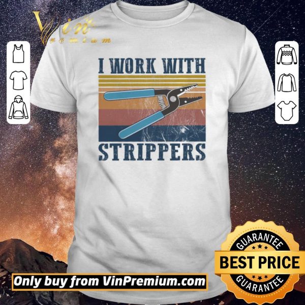 Funny I Work With Strippers Vintage shirt sweater