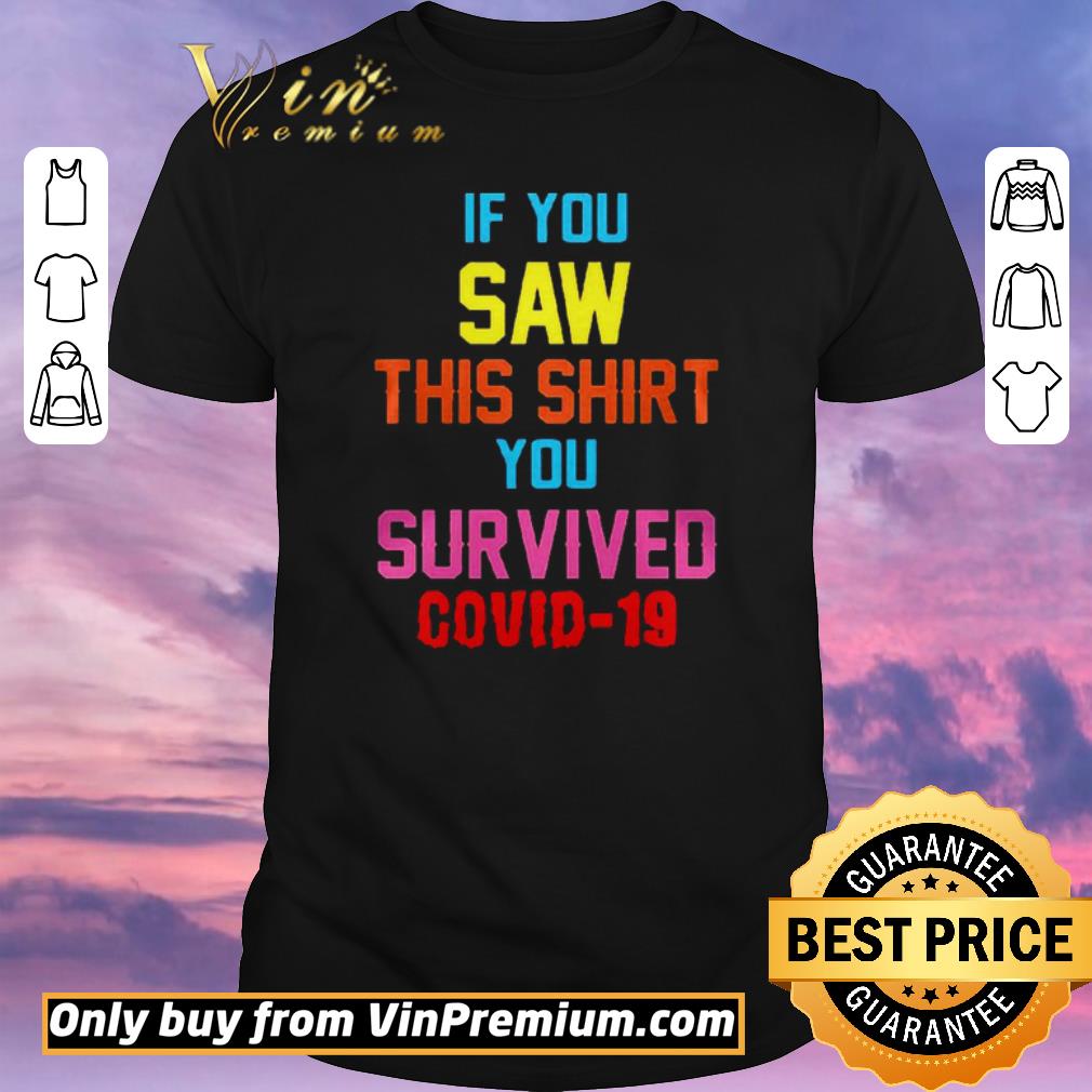 Funny If you saw this you survived covid19 shirt sweater