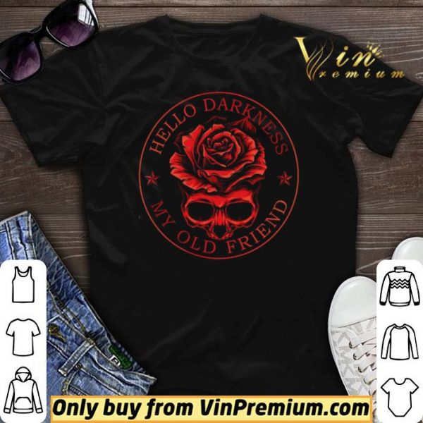 Skull Rose Flower Hello Darkness My Old Friend shirt sweater
