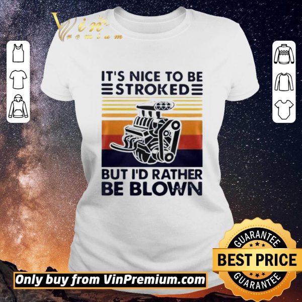 Official It Nice To Be Stroked But I Rather Be Blown Vintage shirt sweater