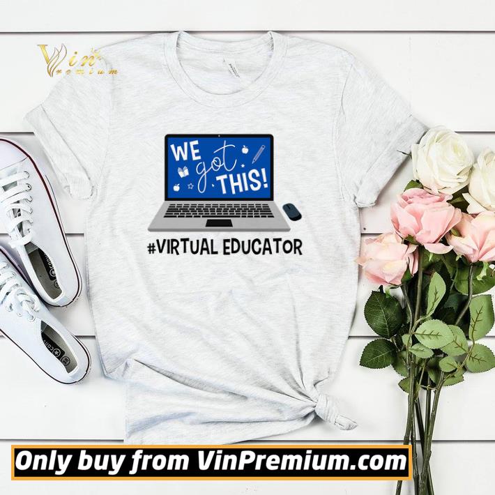 Virtual Educator We Got This shirt sweater 2c15b54b virtual educator we got this shirt sweater 4 - Virtual Educator We Got This shirt sweater