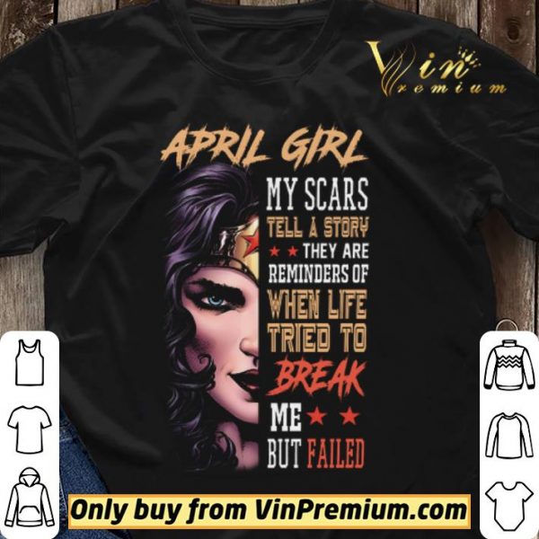 Wonder Woman April Girl My Class Tell A Story They Are Reminders Of When Life shirt sweater