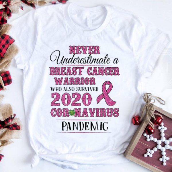 Premium Never Underestimate A Breast Cancer Warrior Coronavirus Pandemic shirt