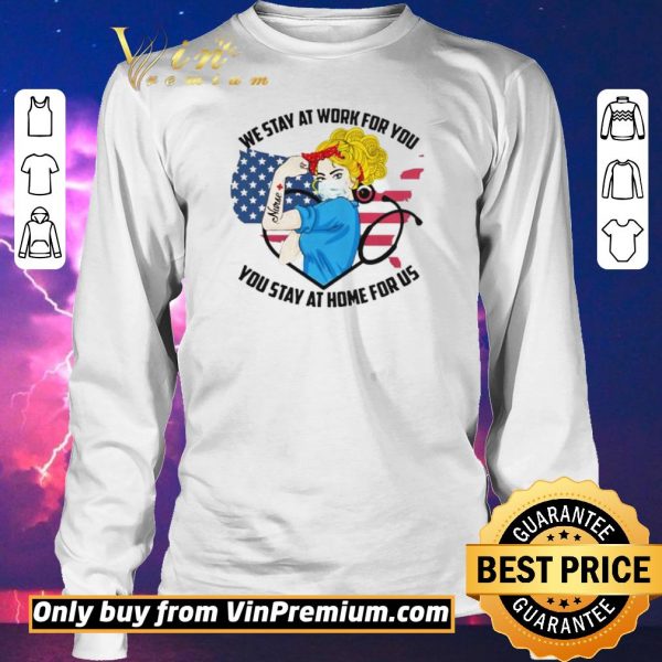 Nice Strong Nurse We Stay At Work For You You Stay At Home For Us America Flag map shirt sweater
