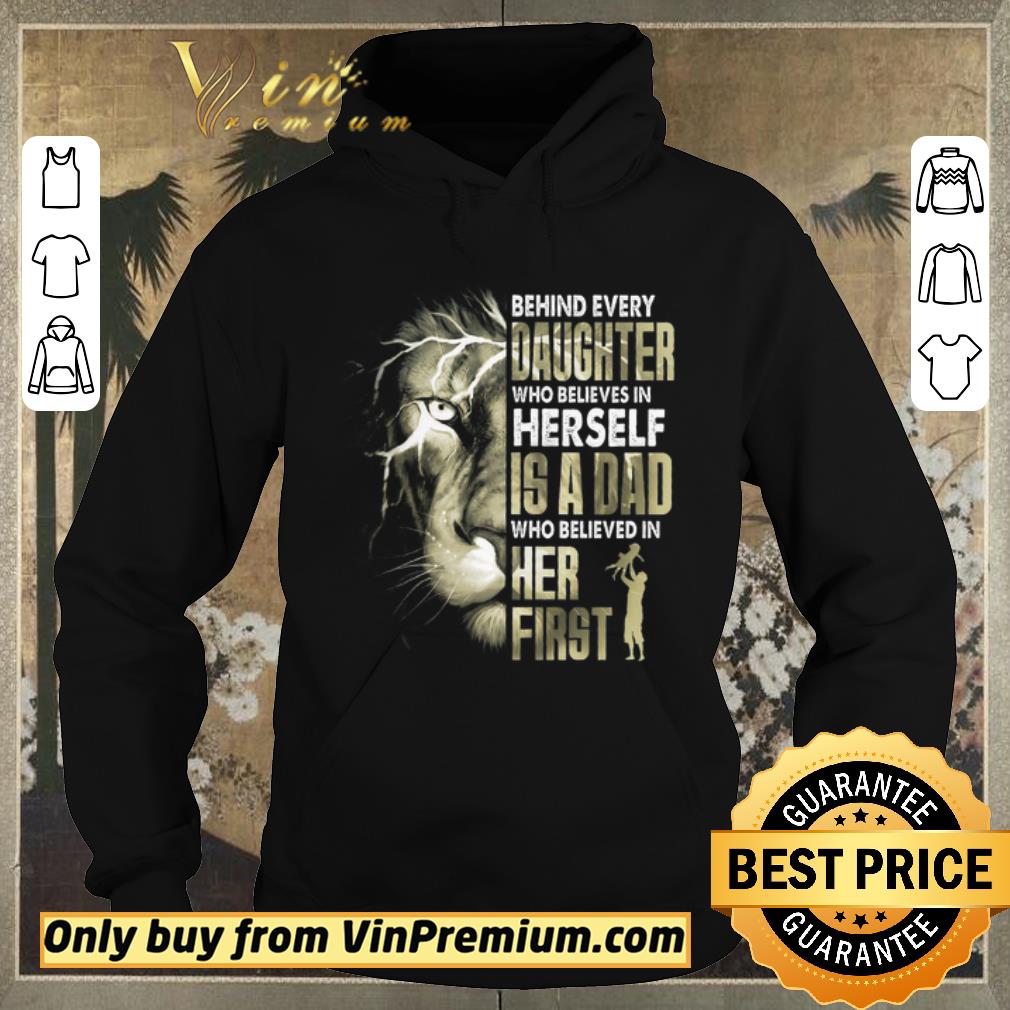 2e3223da original lion behind every daughter who believe in herself is a dad who believe shirt sweater 4 - Original Lion Behind Every Daughter Who Believe In Herself Is A Dad Who Believe shirt sweater