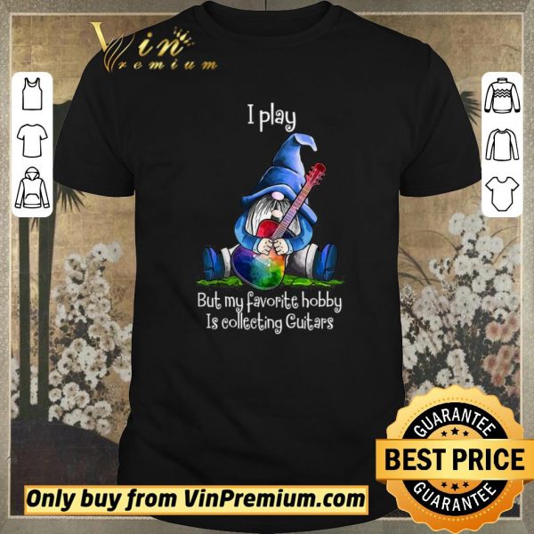 Premium Gnomes I Play But My Favorite Hobby Is Collecting Guitars shirt sweater