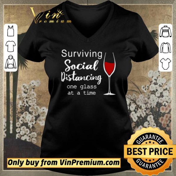 Premium Surviving social distancing one glass at a time shirt sweater
