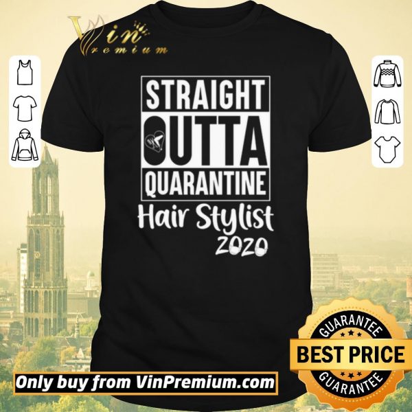 Official Straight Outta quarantine Hair stylist 2020 Coronavirus shirt sweater
