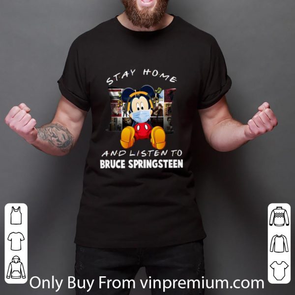 Premium Mickey Mouse Stay Home And Listen To Bruce Springsteen shirt