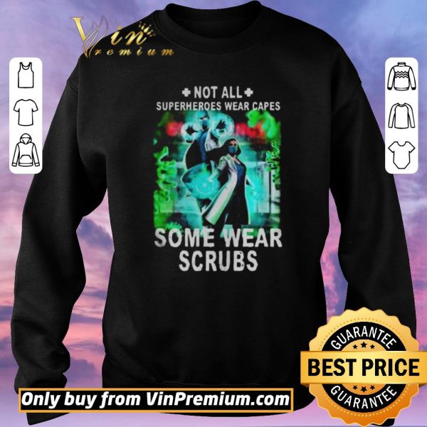 Premium Not all superheroes wear capes some wear scrubs shirt sweater