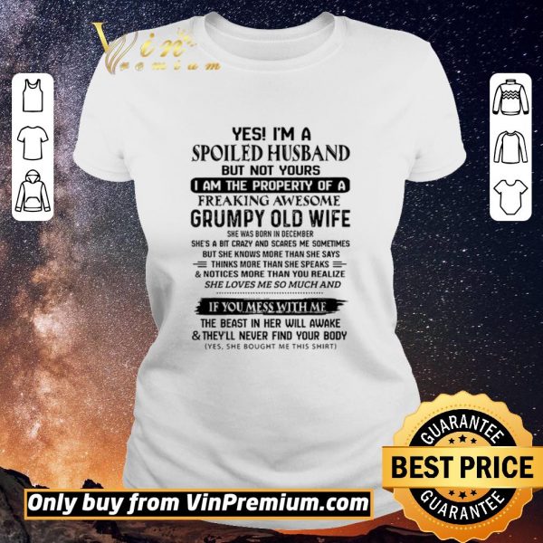 Nice Yes I’m A Spoiled Husband But Not Yours I Am The Property Of A Freaking shirt sweater