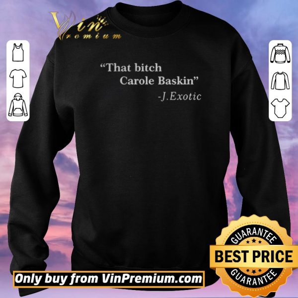 Official That Bitch Carole Baskin Quote shirt sweater
