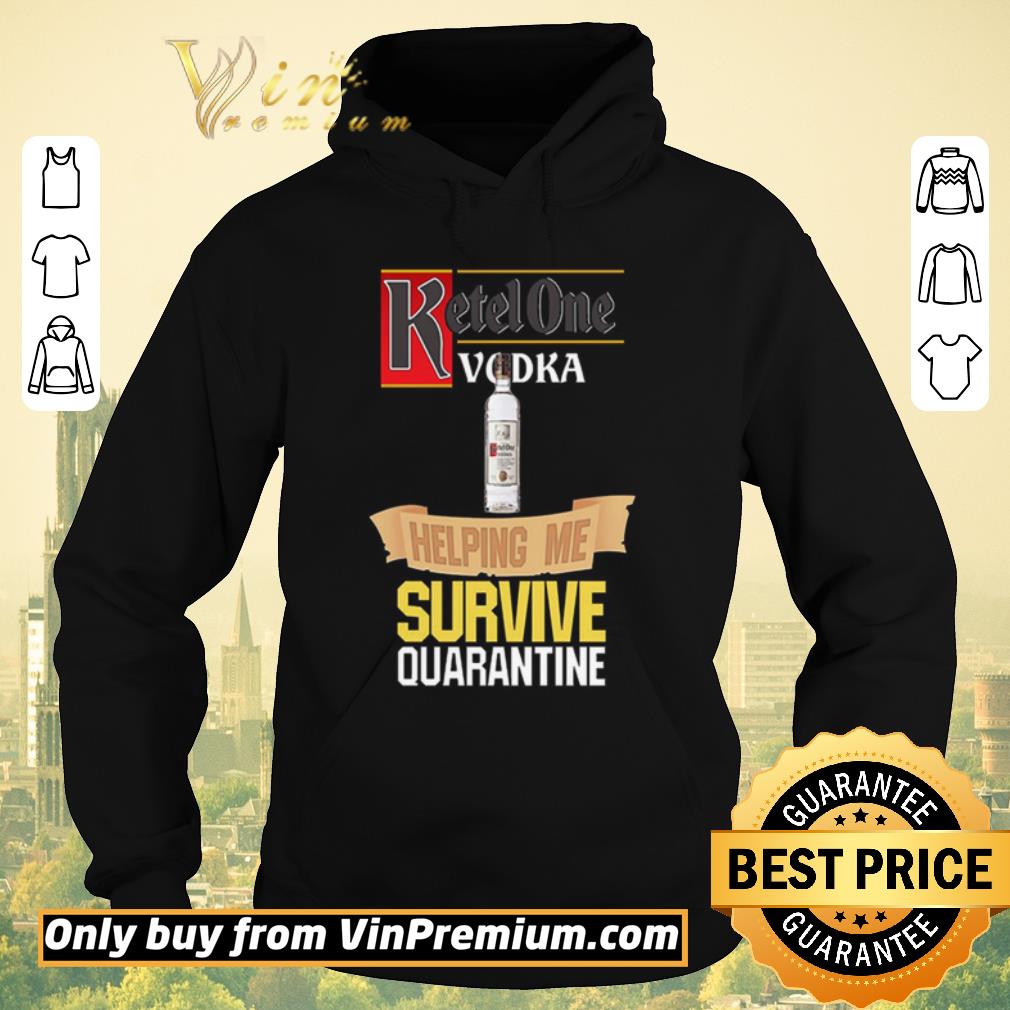 371f73a8 official ketel one vodka helping me survive quarantine shirt sweater 4 - Official Ketel One Vodka helping me survive quarantine shirt sweater