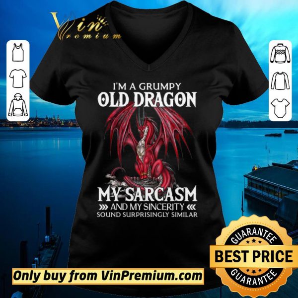 Official I’a A Grumpy Old Dragon My Sarcasm And My Sincerity Sound Surrprisingly Similar shirt sweater