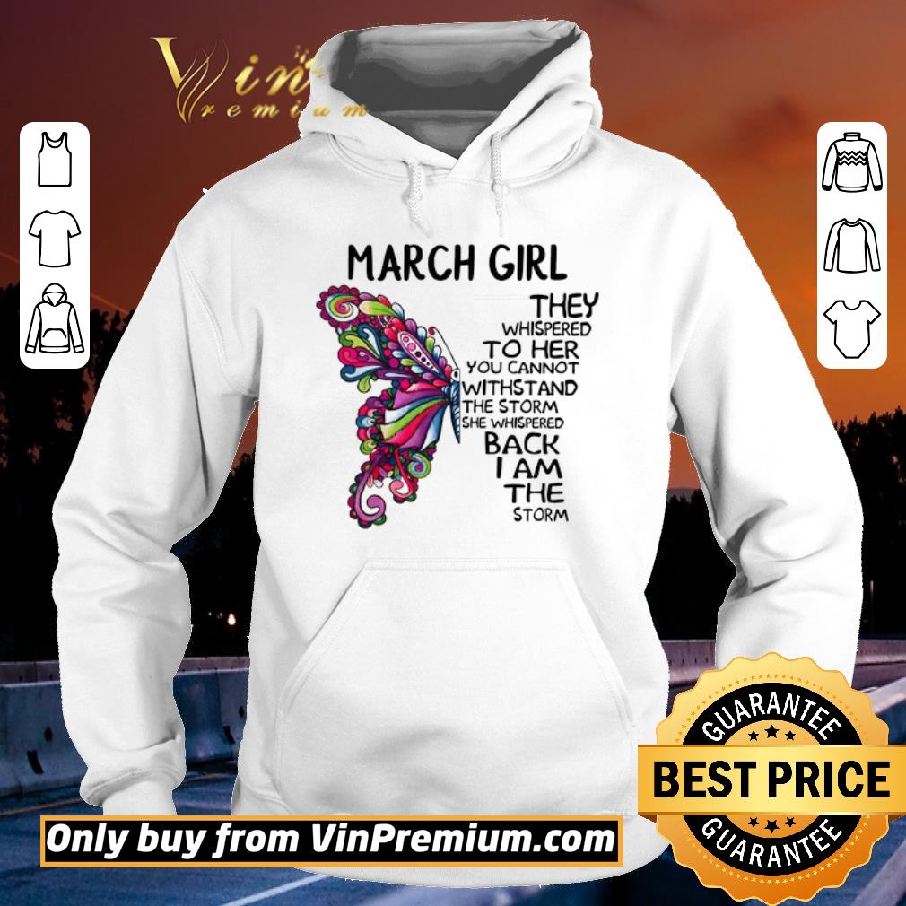 3765d4fd premium march girl butterfly the whispered to her you cannot withstand shirt sweater 4 - Premium March girl Butterfly the whispered to her you cannot withstand shirt sweater