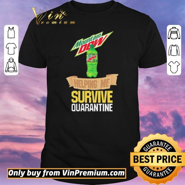 Premium Mountain Dew helping me survive quarantine shirt sweater