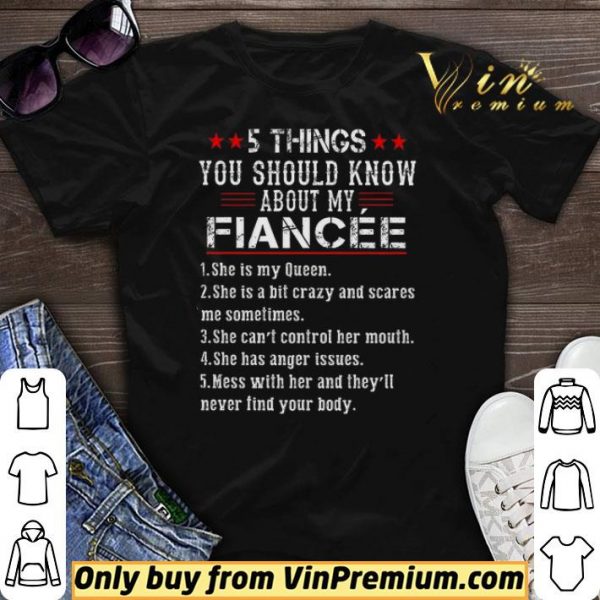 5 Things You Should Know About My Fiancee 1 She Is My Queen shirt sweater