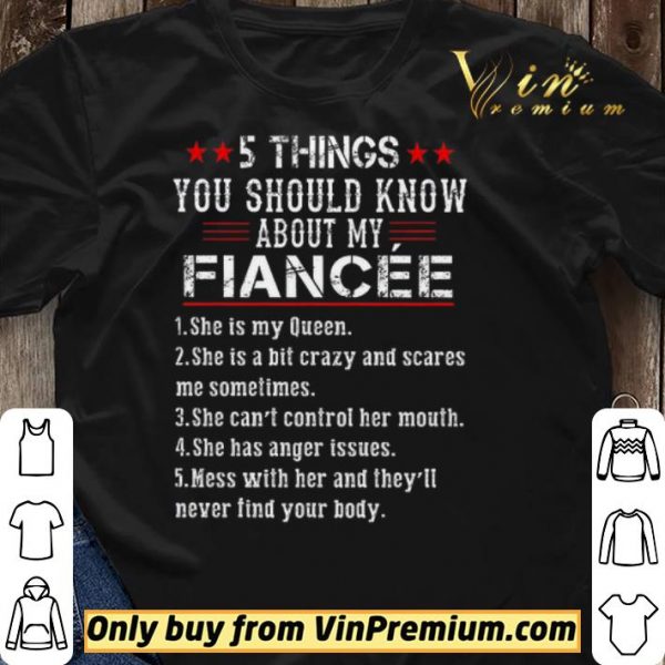 5 Things You Should Know About My Fiancee 1 She Is My Queen shirt sweater