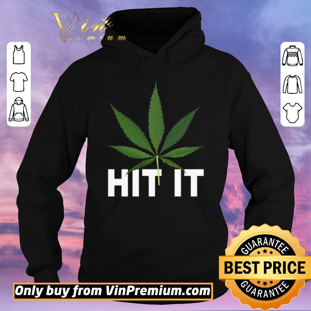 39a80700 funny cannabis hit it shirt sweater 4 - Funny Cannabis Hit it shirt sweater