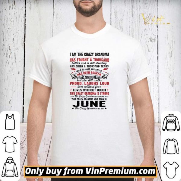 I Am The Crazy Grandma Has Fought A Thousand Battles And Is Still Standing shirt sweater