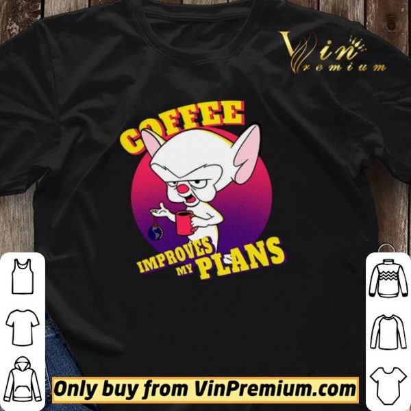 Coffee improves my plans shirt sweater