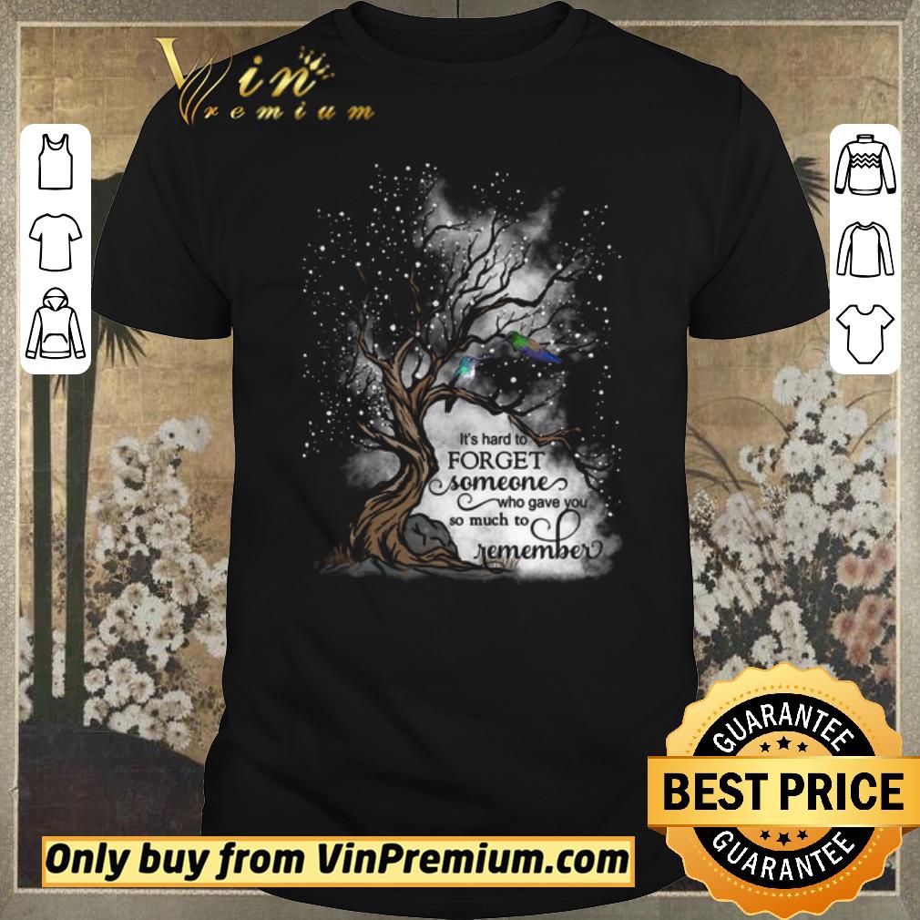 Awesome It’s Hard To Forget Someone Who Gave You So Much To Remember shirt sweater