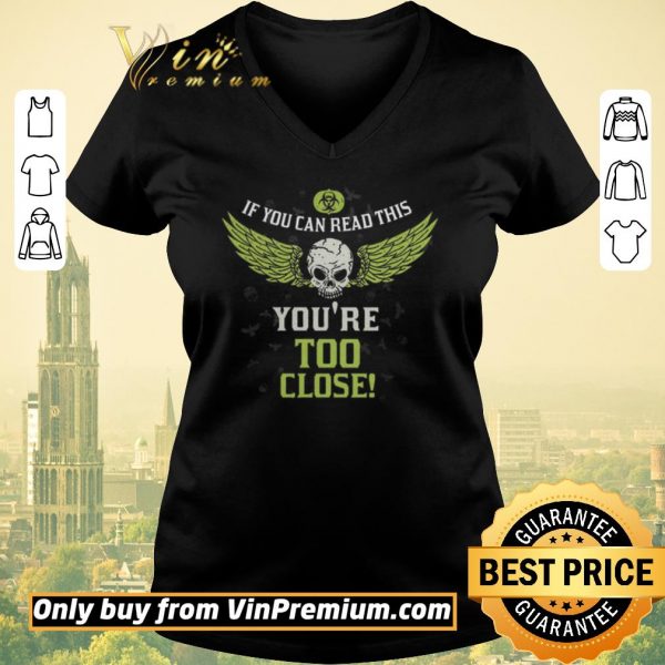 Hot Skull Angel If You Can Read This You’re Too Close shirt sweater