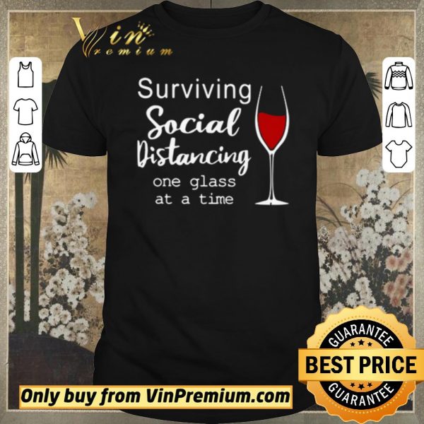 Premium Surviving social distancing one glass at a time shirt sweater