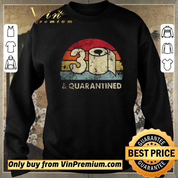 Nice 30th Birthday 30 And Quarantined Quarantine 2020 Quarantine Birthday shirt sweater