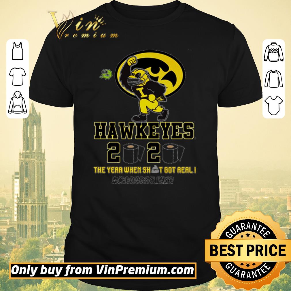 Awesome Iowa Hawkeyes 2020 the year when shit got real #quarantined shirt sweater