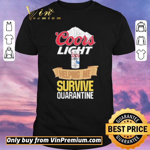 Awesome Coors Light helping me survive quarantine Covid-19 shirt sweater