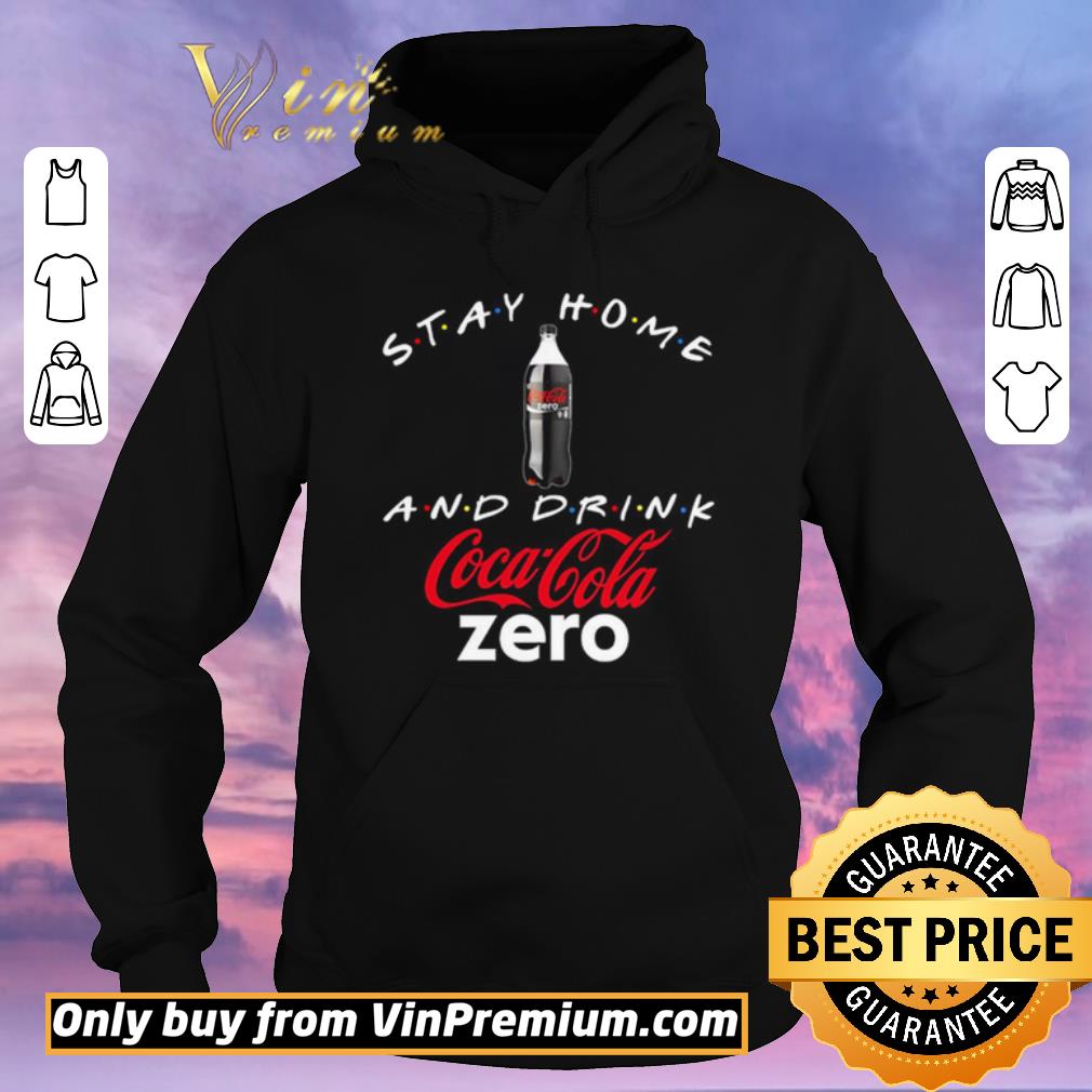 Funny Stay home and drink Coca Cola Zero shirt sweater 40f848ad funny stay home and drink coca cola zero shirt sweater 4 - Funny Stay home and drink Coca Cola Zero shirt sweater