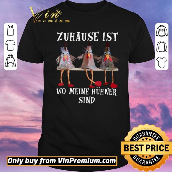 Original Zuhause Ist Wo Meine Huhner Sind shirt sweater